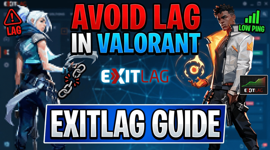 How to Avoid Lag in Valorant (Exitlag Guide)


