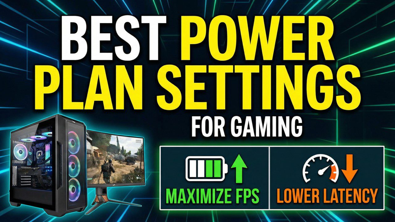 Best Power Plan Settings for Gaming_ Maximize FPS & Lower Latency